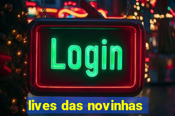 lives das novinhas